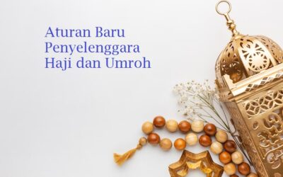 Aturan Baru Penyelenggaraan Ibadah Haji dan Umrah
