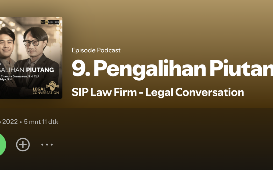 [DEV] #Legal Conversation Podcast Ep. 9: Pengalihan Piutang Bersama Adhitya Chandra Darmawan, S.H., CLA dan Irvan Zaldya, S.H.