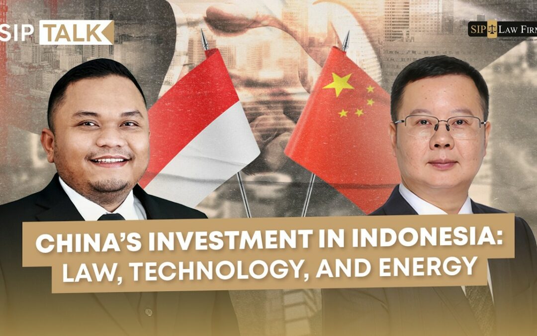 [DEV] #SIPTalk: China’s Investment in Indonesia: Law, Technology, and Energy | with Forrest Gan and Anthony Muslim P., S.H